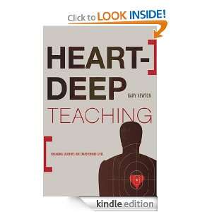 Heart Deep Teaching Engaging Students for Transformed Lives Gary C 