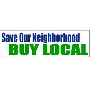   our neighborhood BUY LOCAL Funny BUMPER STICKER!!!: Everything Else