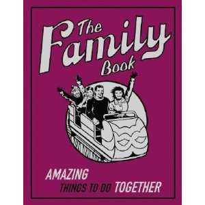  The Family Book Amazing Things to Do Together [FAMILY BK] Books