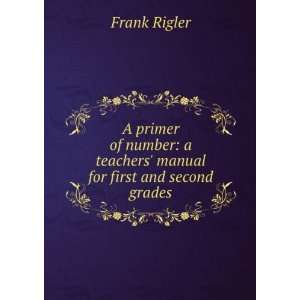   Teachers Manual for First and Second Grades: Frank Rigler: Books