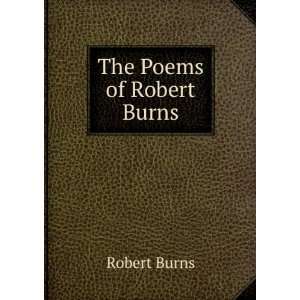  The Poems of Robert Burns Robert Burns Books