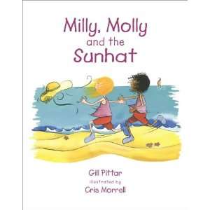 Milly Molly & the Sunhat Gill Pittar, Cris (Ill) Morrell 