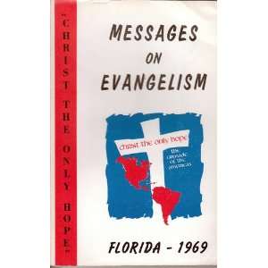 Messages on evangelism 1969; Delivered at Florida Baptist Evangelistic 