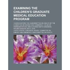Examining the Childrens Graduate Medical Education Program hearing 