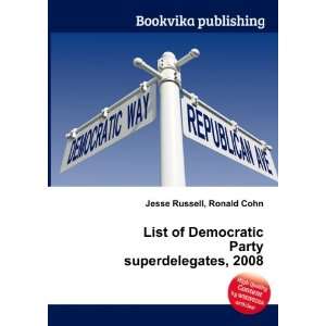 List of Democratic Party superdelegates, 2008 Ronald Cohn 