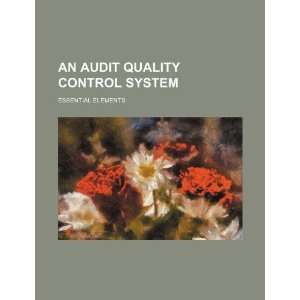  An Audit quality control system essential elements 