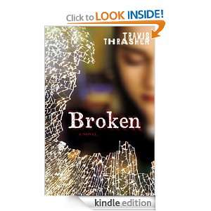 Broken A Novel Travis Thrasher  Kindle Store