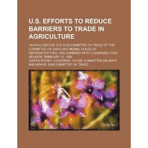  U.S. efforts to reduce barriers to trade in agriculture 