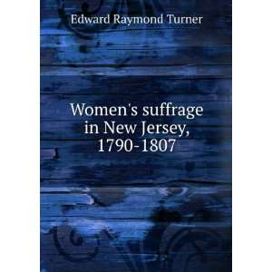   suffrage in New Jersey, 1790 1807 Edward Raymond Turner Books