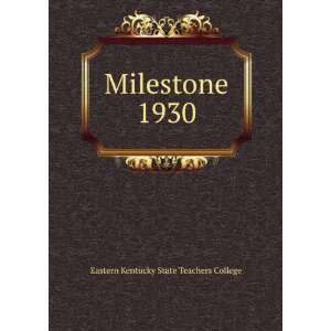    Milestone. 1930 Eastern Kentucky State Teachers College Books