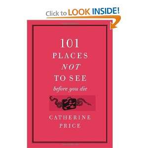  101 Places Not to See Before You Die [Paperback 