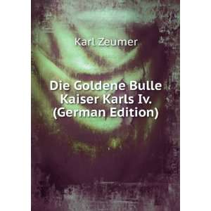  Die Goldene Bulle Kaiser Karls Iv. (German Edition) Karl 