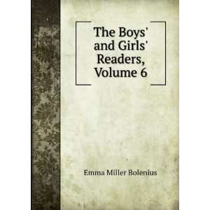    The Boys and Girls Readers, Volume 6 Emma Miller Bolenius Books
