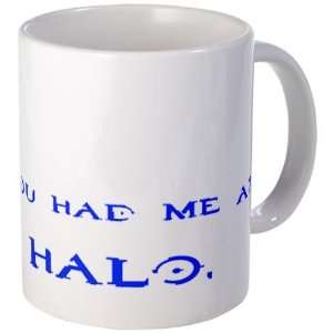 You had me at Halo. Gamer Mug by   Kitchen 