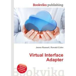  Virtual Interface Adapter Ronald Cohn Jesse Russell 