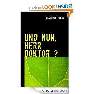 Und nun, Herr Doktor ? (German Edition) Silvester Polda  