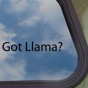  Got Llama? Black Decal Alpaca Famer Truck Window Sticker 