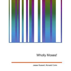  Wholly Moses Ronald Cohn Jesse Russell Books