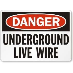  Danger: Underground Live Wire Aluminum Sign, 10 x 7 