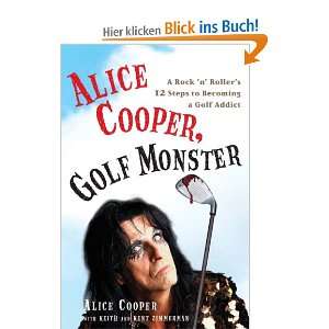 Alice Cooper, Golf Monster A Rock n Rollers 12 Steps to Becoming a 