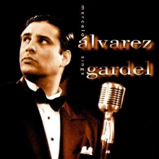 Marcelo Alvarez Sings Gardel Marcelo Alvarez, Gardel, Filiberto 