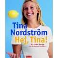 Hej, Tina Die besten Rezepte von Schwedens Starköchin Gebundene 