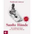 Sanfte Hände Die traditionelle Kunst der indischen Baby Massage. Mit 