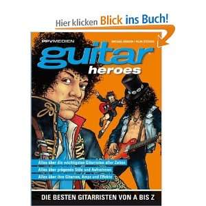 Guitar Heroes Die besten Gitarristen von A bis Z  Michael 