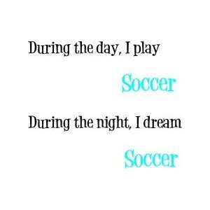 During the day I play soccer   wall decal   selected color Baby Blue 