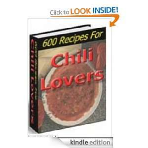 600 Chili Recipes  the key to enjoy your wonderful life AAA+++: King 