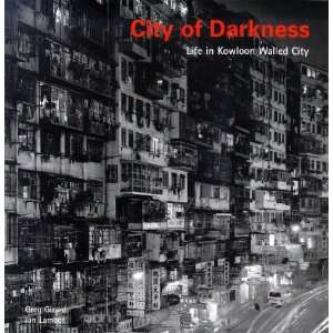  City of Darkness Life In Kowloon Walled City 