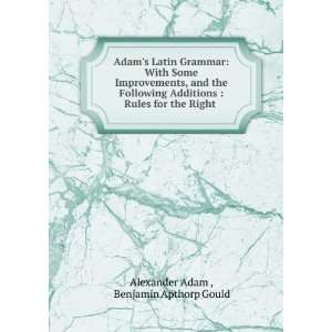   Rules for the Right . Benjamin Apthorp Gould Alexander Adam  Books