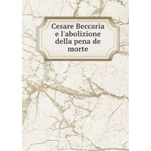  Cesare Beccaria e labolizione della pena de morte: Amato 