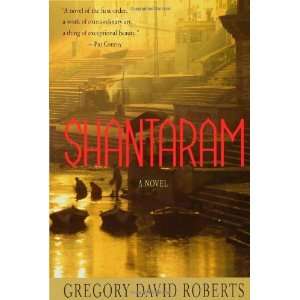  By Gregory David Roberts Shantaram A Novel  St. Martin 