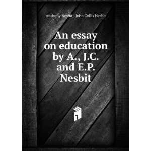  by A., J.C. and E.P. Nesbit. John Collis Nesbit Anthony Nesbit Books
