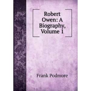  Robert Owen A Biography, Volume 1 Frank Podmore Books