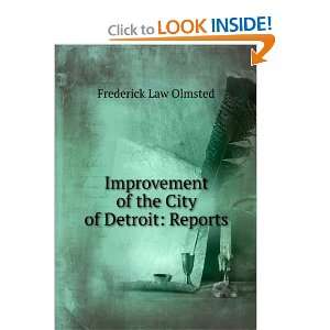   of the City of Detroit Reports Frederick Law Olmsted Books