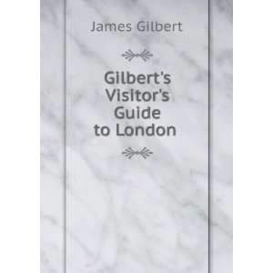   Gilberts Visitors Guide to London . James Gilbert Books