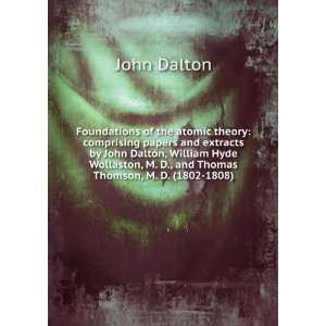  of the atomic theory: comprising papers and extracts by John Dalton 