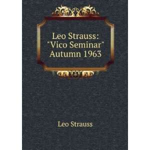    Leo Strauss Vico Seminar Autumn 1963 Leo Strauss Books