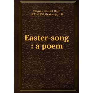    Easter song  a poem Robert Hall Gratacap, J. H. Baynes Books