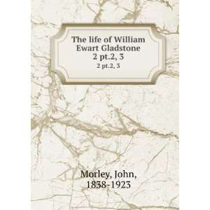  The life of William Ewart Gladstone. 2 pt.2, 3 John, 1838 