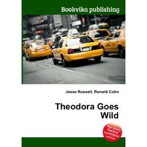 Theodora Goes Wild Ronald Cohn Jesse Russell  Books