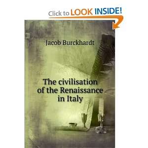   The civilisation of the Renaissance in Italy Jacob Burckhardt Books